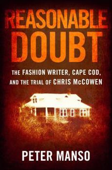 Hardcover Reasonable Doubt: The Fashion Writer, Cape Cod, and the Trial of Chris McCowen Book