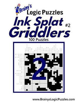 Paperback Brainy's Logic Puzzles Ink Splat Griddlers #2: 100 Puzzles Book