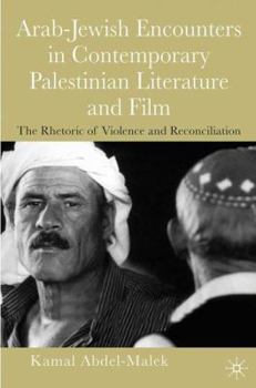 Hardcover The Rhetoric of Violence: Arab-Jewish Encounters in Contemporary Palestinian Literature and Film Book