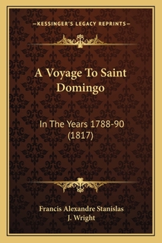 Paperback A Voyage To Saint Domingo: In The Years 1788-90 (1817) Book