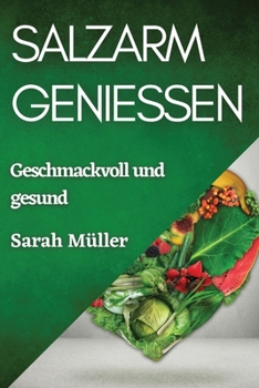 Paperback Salzarm genießen: Geschmackvoll und gesund [German] Book