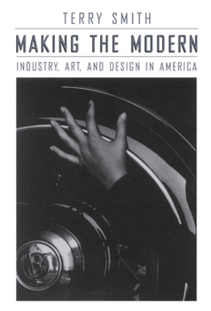 Paperback Making the Modern: Industry, Art, and Design in America Book