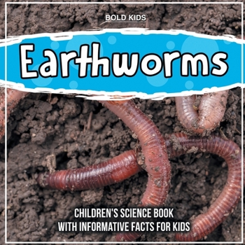 Paperback Earthworms: Children's Science Book With Informative Facts For Kids Book