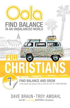 Paperback Oola for Christians: Find Balance in an Unbalanced World--Find Balance and Grow in the 7 Key Areas of Life to Live the Life of Your Dreams Book