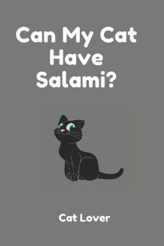 Can My Cat Have Salami?: Lined Notebook/ Journal, Cat Gifts For Cat Lovers, Cat Journal, Cat-Themed Gift, Animals For Babies: Lined NoteBook/ Journal Gift, 108 pages, 6x9, Soft Cover, Matte Finish