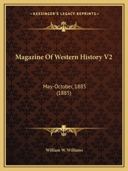 Paperback Magazine Of Western History V2: May-October, 1885 (1885) Book