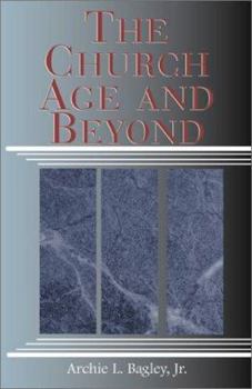 Paperback The Church Age and Beyond Book