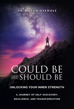 Hardcover Could Be and Should Be, Unlocking Your Inner Strength: A Journey of Self-Discovery, Resilience, and Transformation Book