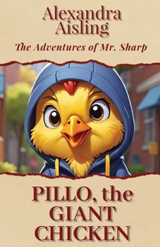 Pillo, the Giant Chicken (The Adventures of Mr. Sharp)