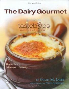 Hardcover The Dairy Gourmet: Secret Recipes from Tastebuds Cafe Book