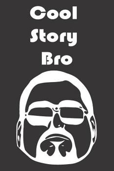 Paperback Cool Story Bro: Funny Sarcastic Notebook for Men, Women, Kids in White Book