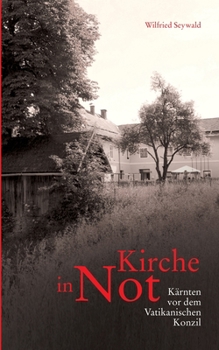 Paperback Kirche in Not: Kärnten vor dem Vatikanischen Konzil [German] Book