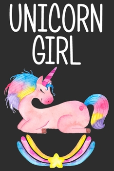 Unicorn Girl: Cute and Awesome Journal motes and college notebook for girls who love unicorns and rainbows