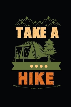 Take A Hike: Hiking Journal With Prompts To Write In, Weather, Difficulty, Description Trail Log Book, Hiker's Journal, Hiking Journal, Hiking Log ... for Walkers, Hikers and Those Who Love Hiking