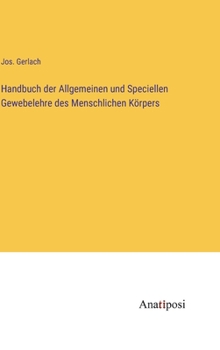 Hardcover Handbuch der Allgemeinen und Speciellen Gewebelehre des Menschlichen Körpers [German] Book
