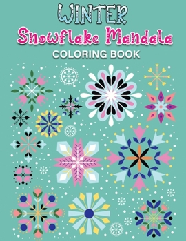 Paperback winter snowflake mandala coloring book: An Adult Coloring Book Featuring Easy, Stress Relieving & beautiful Winter snowflakes Designs To Draw (Colorin Book