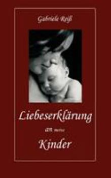 Paperback Liebeserklärung an (meine) Kinder [German] Book