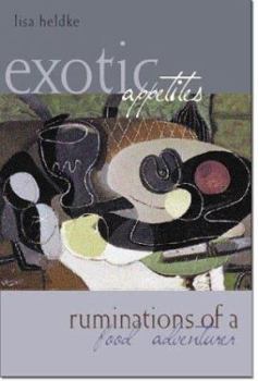 Paperback Exotic Appetites: Ruminations of a Food Adventurer Book