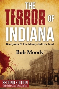 Paperback The Terror of Indiana: Bent Jones & The Moody-Tolliver Feud Second Edition Book