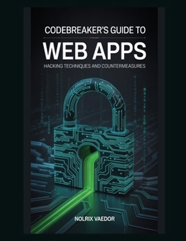 Paperback Codebreaker's Guide to Web Apps: Hacking Techniques and Countermeasures Book