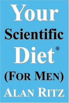 Paperback Your Scientific Diet for Men: Clinically Guaranteed Up to 10 Lbs./Month Balanced, Healthiest, Cheapest, & Easiest Weight Loss or Muscle Gain Book