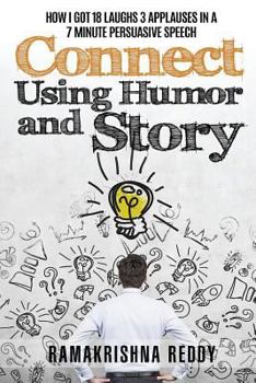 Paperback Connect Using Humor and Story: How I Got 18 Laughs 3 Applauses in a 7 Minute Persuasive Speech Book