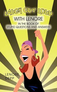Paperback Laugh Out Loud with Lenore in the Book of Stupid Questions and Answers Book