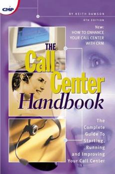 Paperback The Call Center Handbook1: The Complete Guide to Starting, Running, and Improving Your Call Center Book