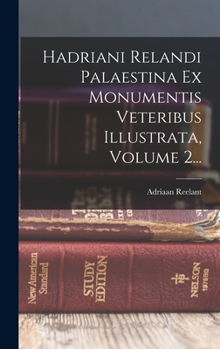 Hardcover Hadriani Relandi Palaestina Ex Monumentis Veteribus Illustrata, Volume 2... [Latin] Book