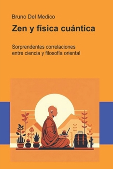 Zen y física cuántica: Sorprendentes correlaciones entre ciencia y filosofía oriental.