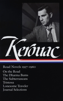 Hardcover Jack Kerouac: Road Novels 1957-1960 (Loa #174): On the Road / The Dharma Bums / The Subterraneans / Tristessa / Lonesome Traveler / Journal Selections Book