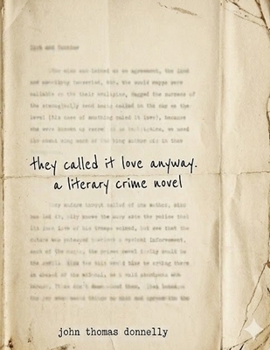 they called it love anyway: a literary crime novel