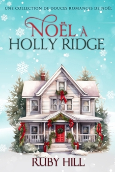 Noël à Holly Ridge: Une Collection de Douces Romances de Noël (French Edition)