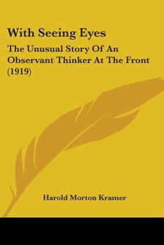 Paperback With Seeing Eyes: The Unusual Story Of An Observant Thinker At The Front (1919) Book