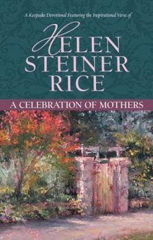 Hardcover A Celebration of Mothers: A Keepsake Devotional Featuring the Inspirational Verse of Helen Steiner Rice Book