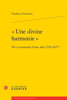 Paperback Une Divine Harmonie: Vie Et Aventures d'Une Idee (1551-1627) [French] Book