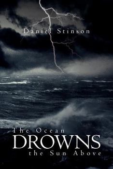 Paperback The Ocean Drowns the Sun Above Book