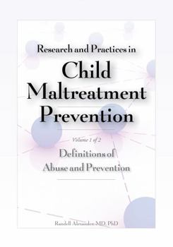 Paperback Research and Practices in Child Maltreatment Prevention, Volume One: Definitions of Abuse and Prevention Book