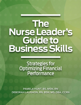 Paperback The Nurse Leader's Guide to Business Skills: Strategies for Optimizing Financial Performance Book