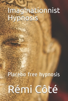 Paperback Imaginationnist Hypnosis: Placebo free hypnosis Book