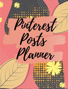 Paperback Pinterest posts planner: Organizer to Plan All Your Posts & Content Book