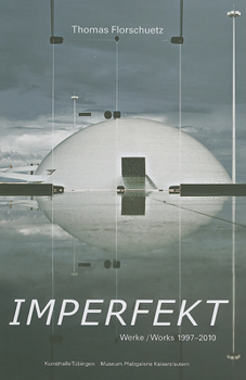 Hardcover Thomas Florschuetz: Imperfekt: Works 1997-2010 Book