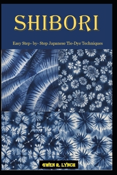 Paperback Shibori: Easy Step- by- Step Japanese Tie-Dye Techniques Book
