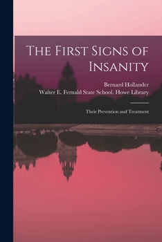 Paperback The First Signs of Insanity: Their Prevention and Treatment Book