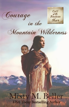 Courage in the Mountain Wilderness - Book #4 of the Call of the Rockies