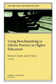 Using Benchmarking to Inform Practice in Higher Education: New Directions for Higher Education (J-B HE Single Issue Higher Education)