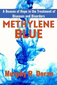 Methylene Blue: A Beacon Hope in the Treatment of Diseases and Disorders