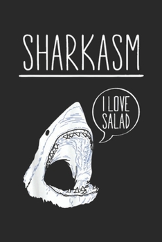 Paperback Sharkasm I Love Salad: Sharkasm I Love Salad Funny Sarcastic Shark Journal/Notebook Blank Lined Ruled 6x9 100 Pages Book