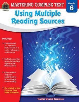 Paperback Mastering Complex Text Using Multiple Reading Sources Grd 6 Book