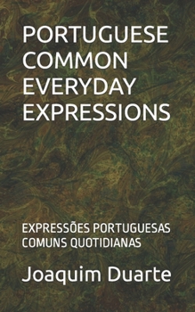 Paperback Portuguese Common Everyday Expressions: Expressões Portuguesas Comuns Quotidianas [Portuguese] Book
